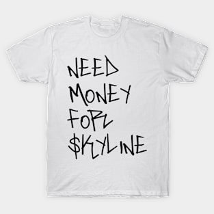 Need money for skyline T-Shirt